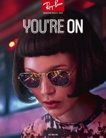 Ray-Ban, You’re On - New  Adv Campaign